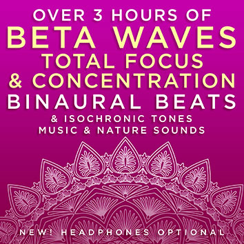 Over 3 Hours Of Beta Waves Total Focus & Concentration Binaural Beats & Isochronic Tones Music